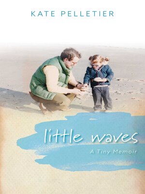 cover image of Little Waves: a Tiny Memoir